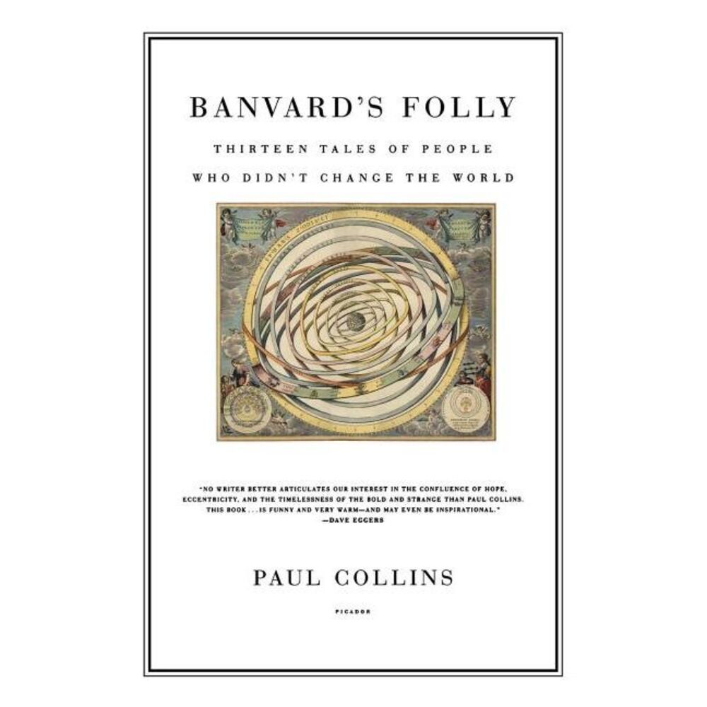 Banvard's Folly: Thirteen Tales of People Who Didn't Change the World -- Paul Co